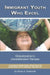 Immigrant Youth Who Excel: Globalization 's Uncelebrated Heroes by Rivka A. Eisikovitis