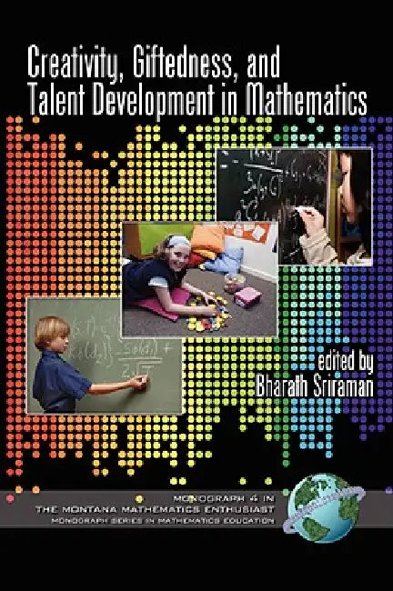 Creativity, Giftedness, and Talent Development in Mathematics by Bharath Sriraman