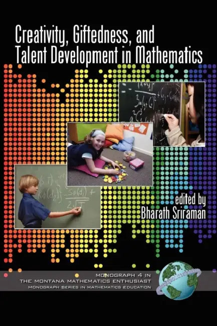 Creativity, Giftedness, and Talent Development in Mathematics by Bharath Sriraman