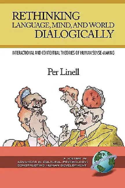 Rethinking Language, Mind, and World Dialogically by Per Linell
