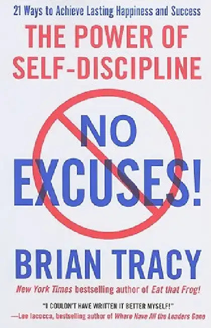 No Excuses!: The Power of Self-Discipline by Brian Tracy
