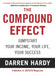 The Compound Effect: Multiplying Your Success One Simple Step at a Time