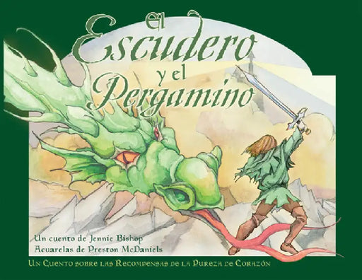 El Escudero Y El Pergamino (the Squire and the Scroll): Un Cuento Sobre Las Recompensas de la Puerza de Corazon = The Squire and the Scroll by Jennie Bishop, Preston McDaniels