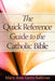 The Quick Reference Guide to the Catholic Bible by Mary Ann Getty-Sullivan