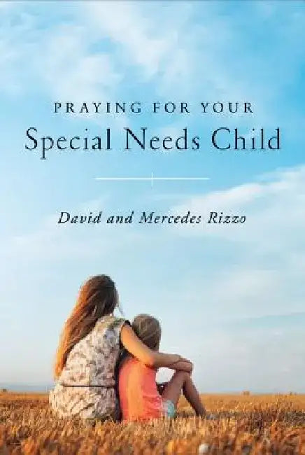 Praying for Your Special Needs Child by David Rizzo