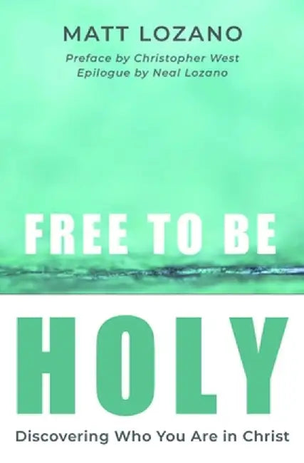 Free to Be Holy by Matt Lozano