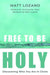 Free to Be Holy by Matt Lozano