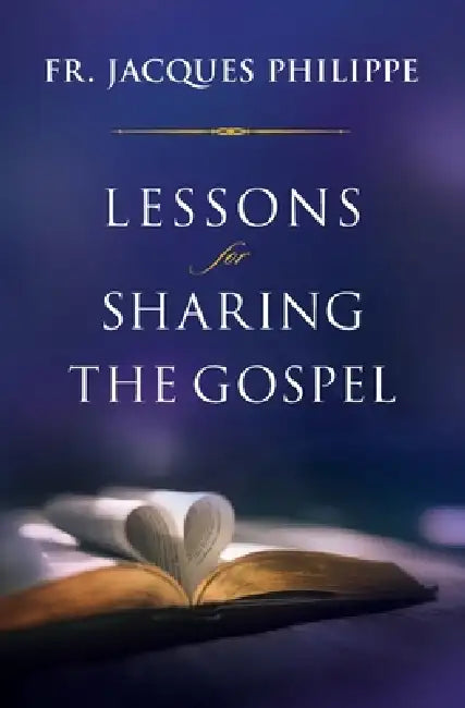 Lessons for Sharing the Gospel by Jacques Philippe