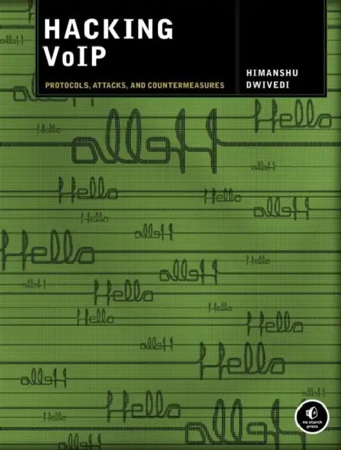 Hacking VoIP: Protocols, Attacks, and Countermeasures by Himanshu Dwivedi