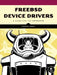 Freebsd Device Drivers: A Guide for the Intrepid by Joseph Kong