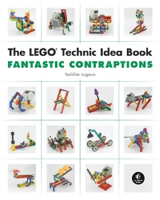 The Lego Technic Idea Book: Fantastic Contraptions: Fantastic Contraptions by Yoshihito Isogawa