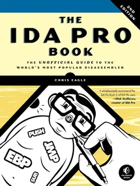 The IDA Pro Book: The Unofficial Guide to the World's Most Popular Disassembler by Chris Eagle