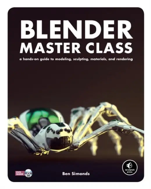 Blender Master Class: A Hands-On Guide to Modeling, Sculpting, Materials, and Rendering by Ben Simonds