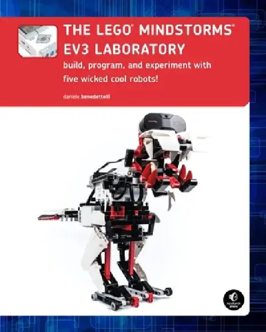 The LEGO MINDSTORMS EV3 Laboratory: Build, Program, and Experiment with Five Wicked Cool Robots! by Daniele Benedettelli