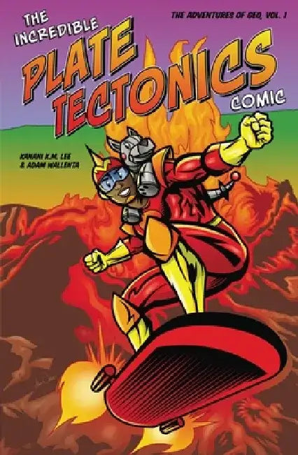 The Incredible Plate Tectonics Comic: The Adventures of Geo, Vol. 1 by Kanani K. Lee
