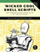 Wicked Cool Shell Scripts: 101 Scripts for Linux, OS X, and Unix Systems by Dave Taylor