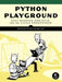 Python Playground: Geeky Projects for the Curious Programmer by Mahesh Venkitachalam
