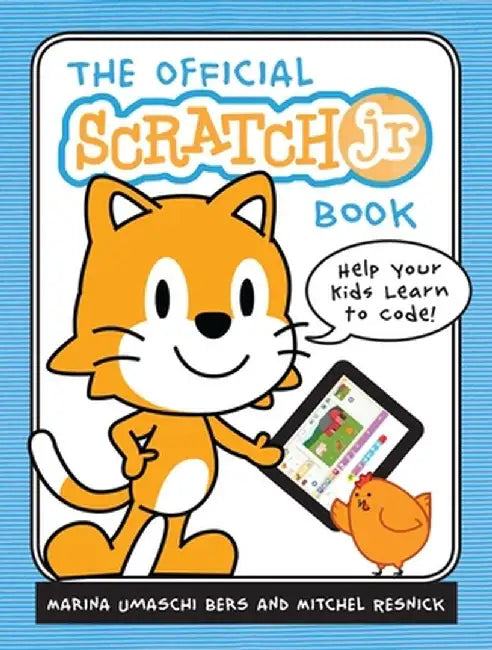 The Official Scratchjr Book: Help Your Kids Learn to Code by Marina Umaschi Bers