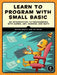 Learn to Program with Small Basic: An Introduction to Programming with Games, Art, Science, and Math by Majed Marji