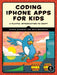 Coding iPhone Apps for Kids: A Playful Introduction to Swift by Gloria Winquist