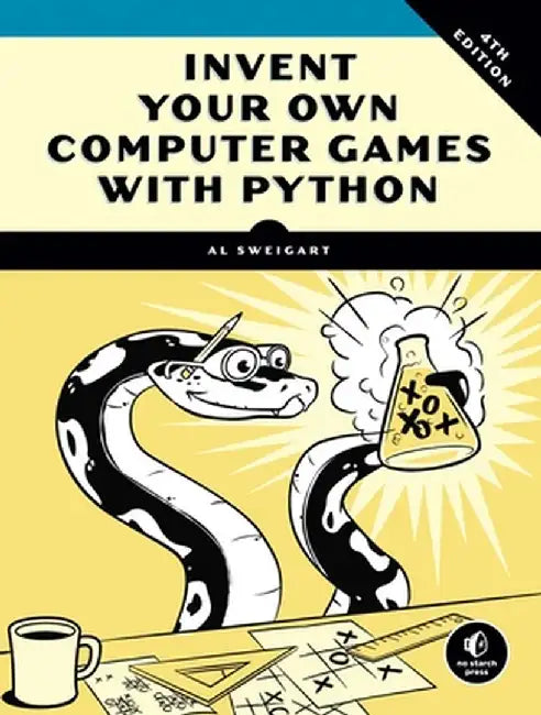 Invent Your Own Computer Games with Python by Al Sweigart