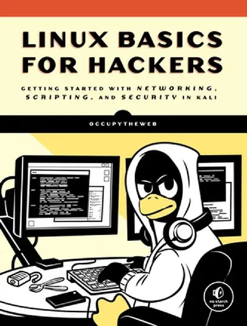 Linux Basics for Hackers: Getting Started with Networking, Bash, and Security in Kali by Occupytheweb