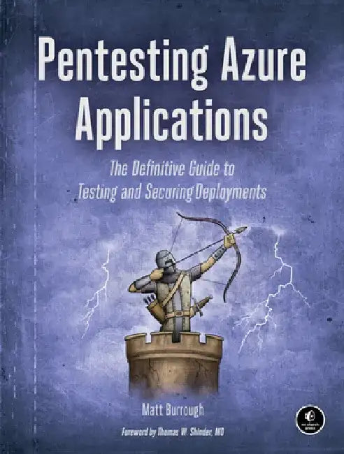 Pentesting Azure: The Definitive Guide to Attack and Defense by Matt Burrough