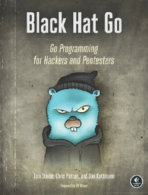 Black Hat Go: Go Programming for Hackers and Pentesters by Tom Steele