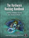 The Hardware Hacking Handbook: Breaking Embedded Security with Hardware Attacks by Jasper Van Woudenberg