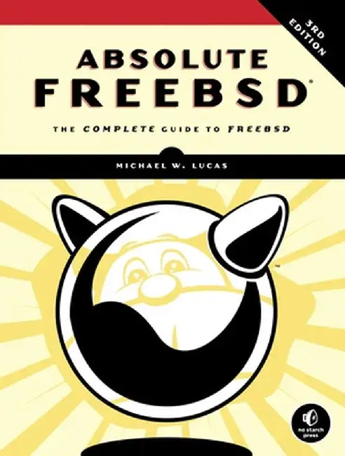 Absolute Freebsd, 3rd Edition by Michael W. Lucas