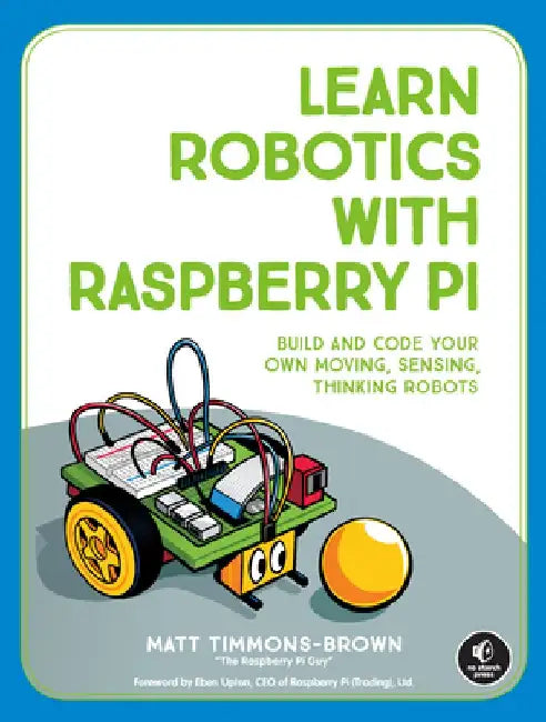 Learn Robotics with the Raspberry Pi by Matt Timmons-Brown