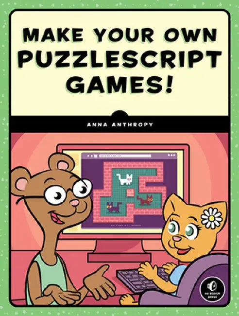 Make Your Own Puzzlescript Game! by Anna Anthropy