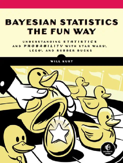Bayesian Statistics the Fun Way by Will Kurt