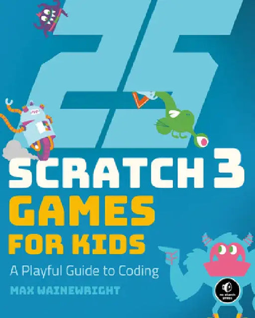 25 Scratch Games for Kids by Max Wainewright