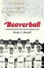 Beaverball: A (Winning) Season with the M.I.T. Baseball Team by Brooks C. Mendell