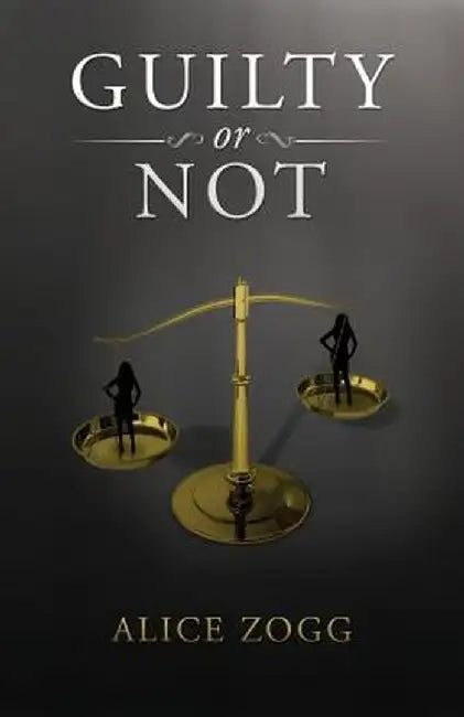 Guilty or Not by Alice Zogg