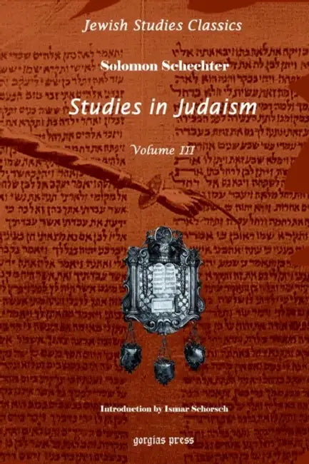 Studies in Judaism: Third Series (Jewish Studies Classics 3) by Schechter Schechter