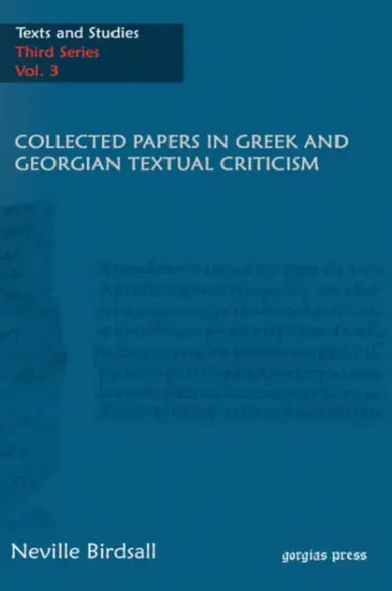 Collected Papers in Greek and Georgian Textual Criticism by J. Neville Birdsall, Neville Birdsall