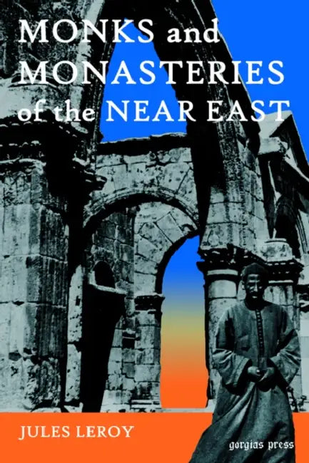 Monks and Monasteries of the Near East by Jules Leroy, J. Leroy, Peter Collin