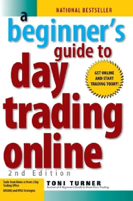 A Beginner's Guide to Day Trading Online 2nd Edition by Toni Turner