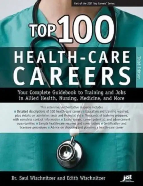 Top 100 Health-Care Careers: Your Complete Guidebook to Training and Jobs in Allied Health, Nursing, Medicine, and More by Saul Wischnitzer, Edith Wischnitzer