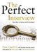 The Perfect Interview: Outshine the Competition at Your Job Interview! by Dan Quillen