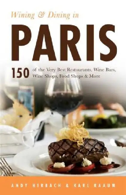 Wining & Dining in Paris: Volume 1 by Andy Herbach