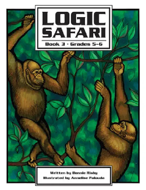 Logic Safari: Book 3, Grades 5-6 by Bonnie L. Risby