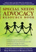 Special Needs Advocacy Resource Book: What You Can Do Now to Advocate for Your Exceptional Childs Education by Rich Weinfeld