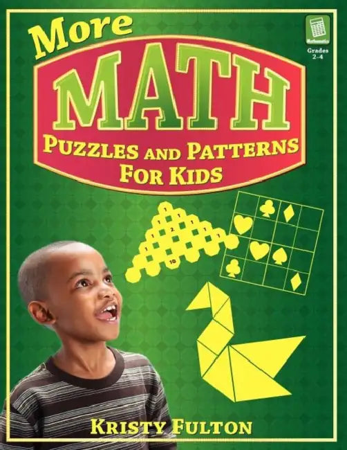 More Math Puzzles and Patterns for Kids by Kristy Fulton