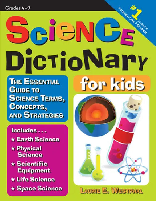 Science Dictionary for Kids: The Essential Guide to Science Terms, Concepts, and Strategies by Laurie E. Westphal