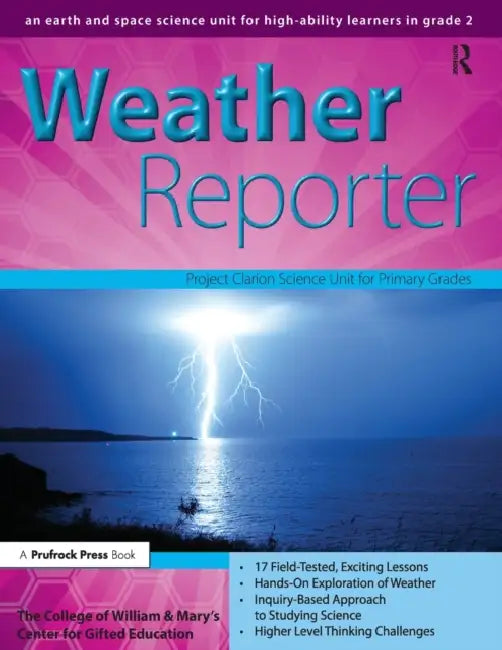 Weather Reporter: An Earth and Space Science Unit for High-Ability Learners in Grade 2 by Clg of William and Mary/Ctr Gift Ed