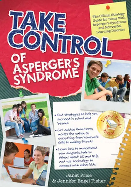 Take Control of Asperger's Syndrome: The Official Strategy Guide for Teens with Asperger's Syndrome and Nonverbal Learning Disorder by Janet Price