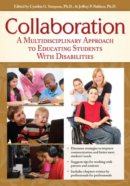 Collaboration: A Multidisciplinary Approach to Educating Students with Disabilities by Cynthia G. Simpson